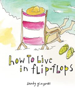 How to Live in Flip-Flops: (Inspirational Self-Love and Happiness Book)