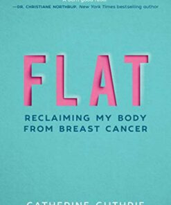 Flat: Reclaiming My Body from Breast Cancer