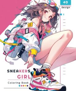 Sneakers Girl Coloring Book: 40 Unique Designs Modern Style Happy And Relaxed