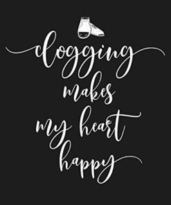 Clogging Makes My Heart Happy: Funny Clogger Journal Clog Dance Diary Folk Dancing Composition Notebook, 100 Wide Ruled Pages